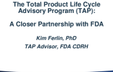 The Total Product Lifecyle Advisory Program: A Closer Partnership with FDA