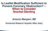 Is Leaflet Modification Sufficient to Prevent Coronary Obstruction - When to Consider Snorkel Stenting