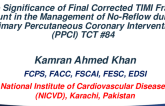 TCT 84: The Significance of Final Corrected TIMI Frame Count in the Management of No-Reflow during Primary Percutaneous Coronary Intervention (PPCI).