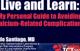 Coronary Keynote Lecture: Live and Learn: My Personal Guide to Avoiding Calcium-Related Complications