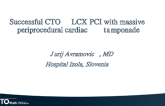 Successful CTO LCX PCI with massive periprocedural cardiac tamponade